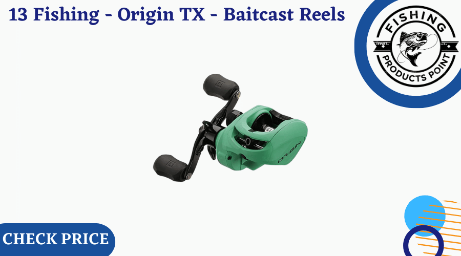 13 Fishing - Origin TX - Baitcast Reels