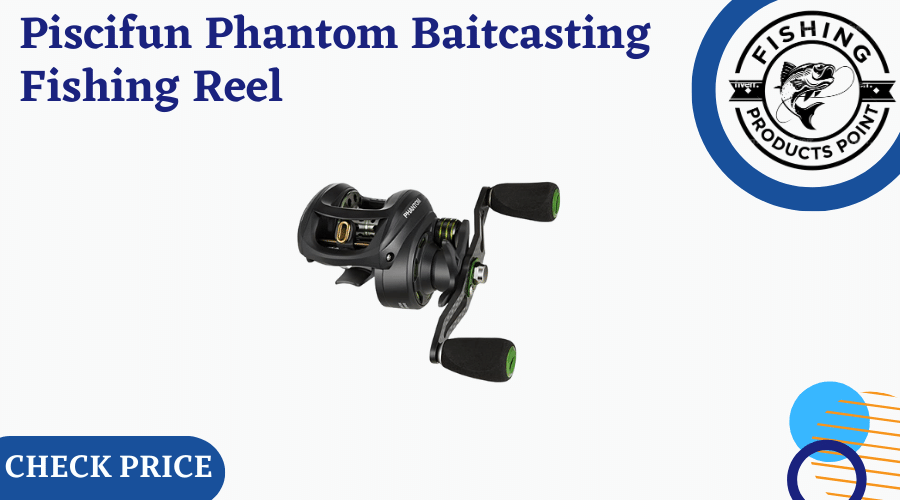 Piscifun Phantom Baitcasting Fishing Reel