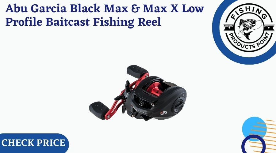 Abu Garcia Black Max & Max X Low Profile Baitcast Fishing Reel
