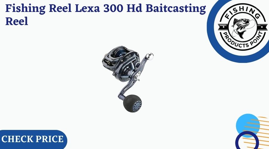 Fishing Reel Lexa 300 Hd Baitcasting Reel