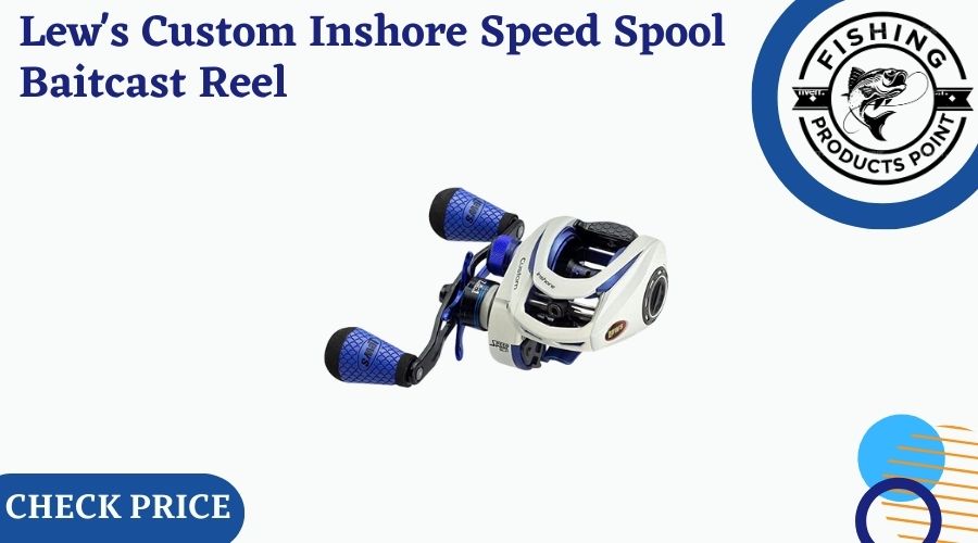 Lew's Custom Inshore Speed Spool Baitcast Reel