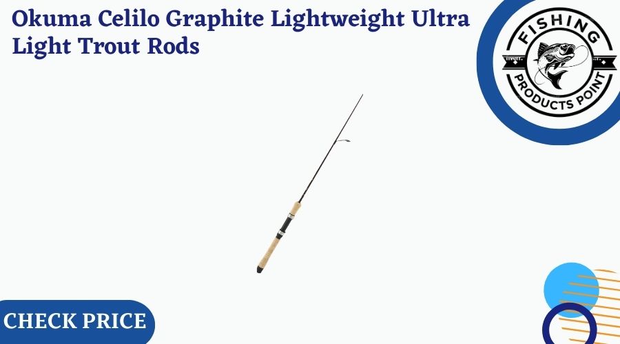 Okuma Celilo Graphite Lightweight Ultra Light Trout Rods