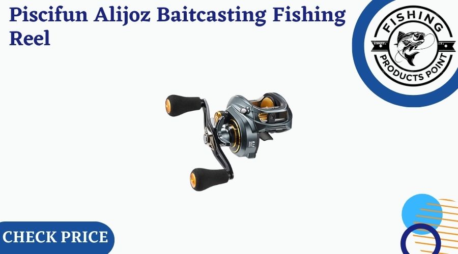 Piscifun Alijoz Baitcasting Fishing Reel