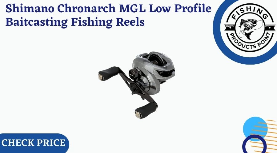 Shimano Chronarch MGL Low Profile Baitcasting Fishing Reels