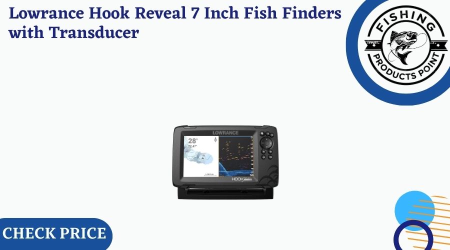Lowrance Hook Reveal 7 Inch Fish Finders with Transducer